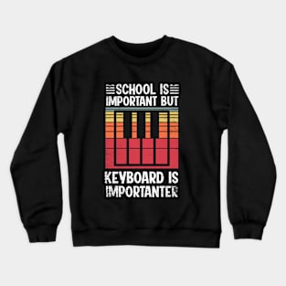 School Is Important But keyboard Is Importanter Funny Crewneck Sweatshirt